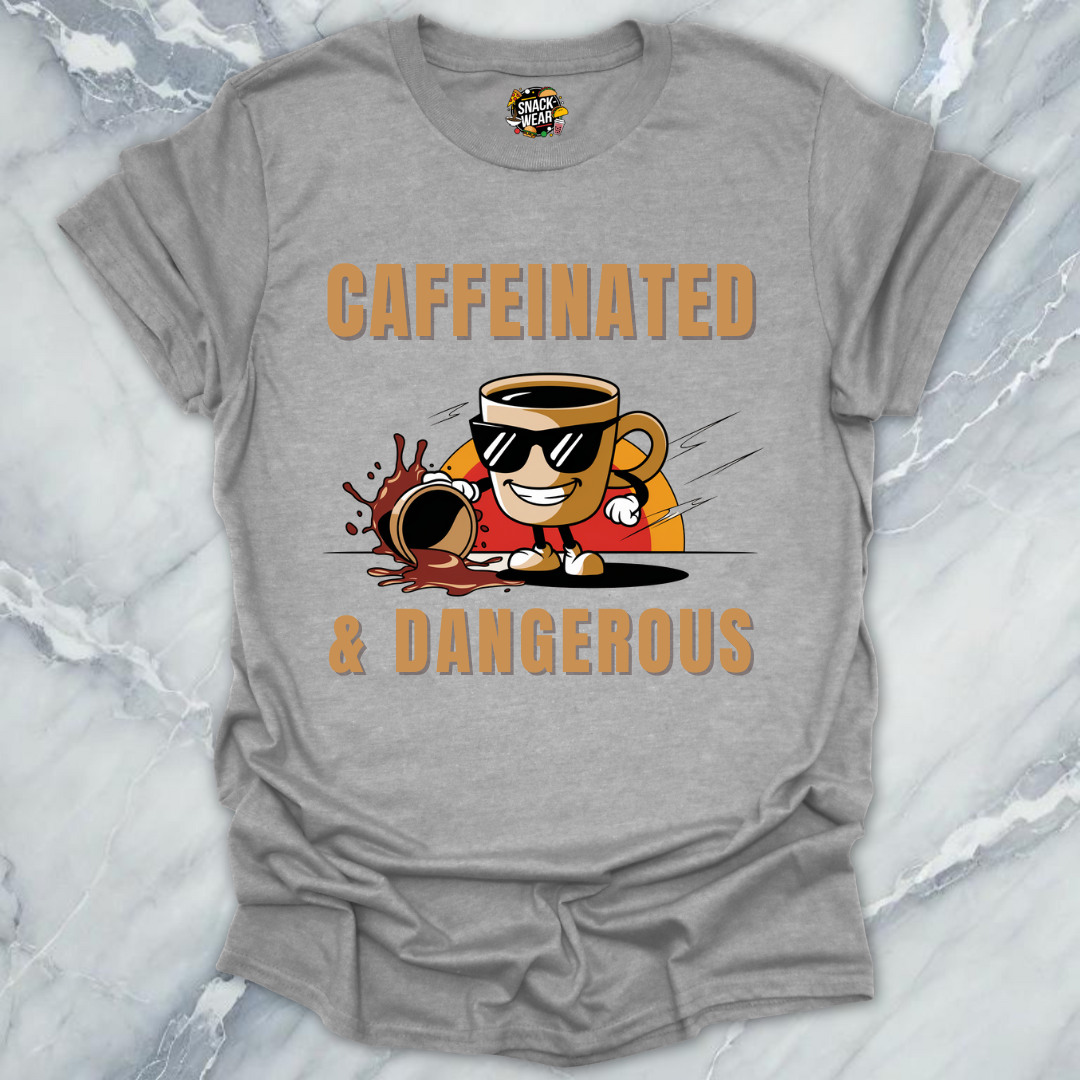 Caffeinated & Dangerous โ Coffee First, Apologies Later T-Shirt