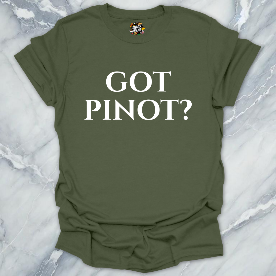 Got Pinot Wine T-Shirt