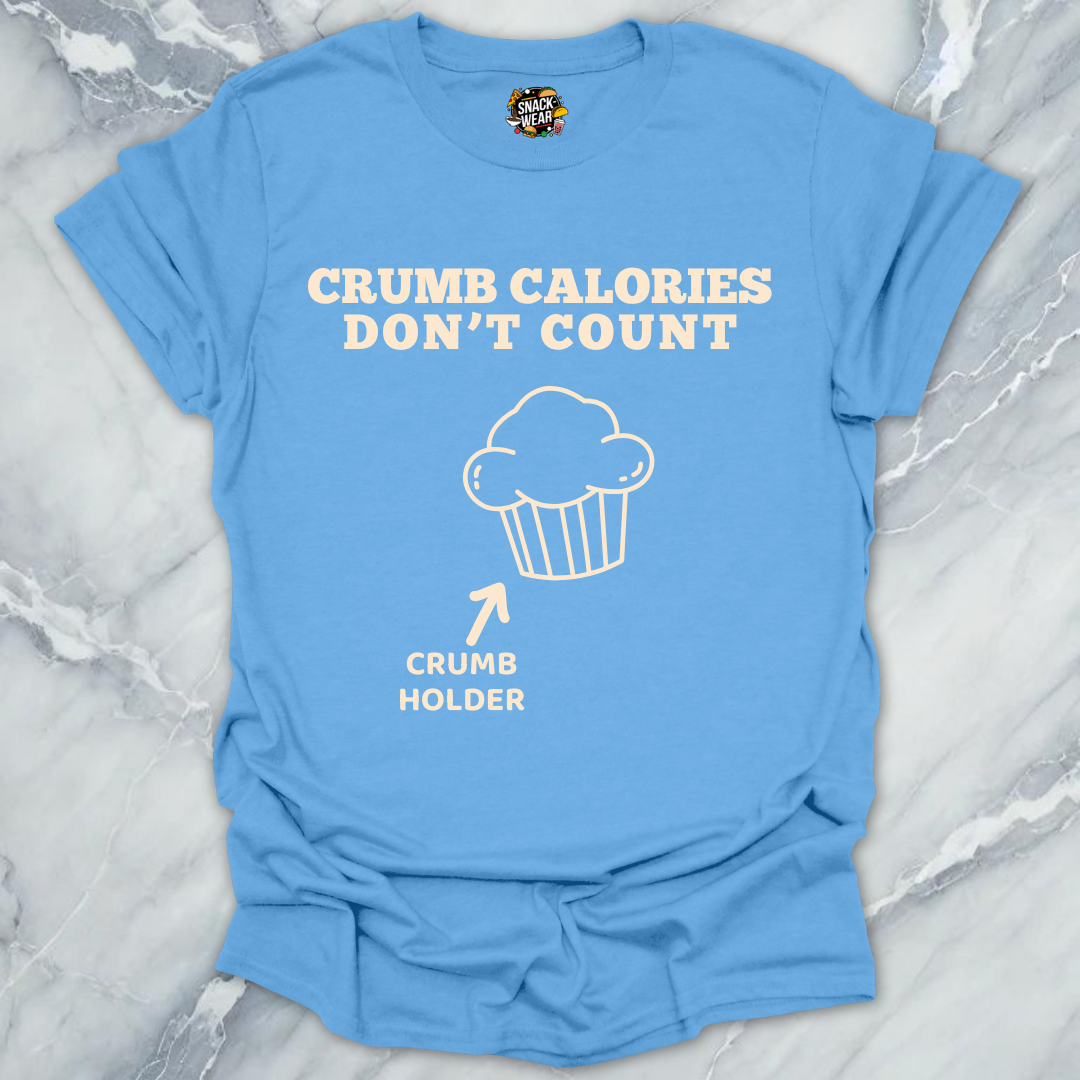 Crumb Calories Don’t Count T-Shirt