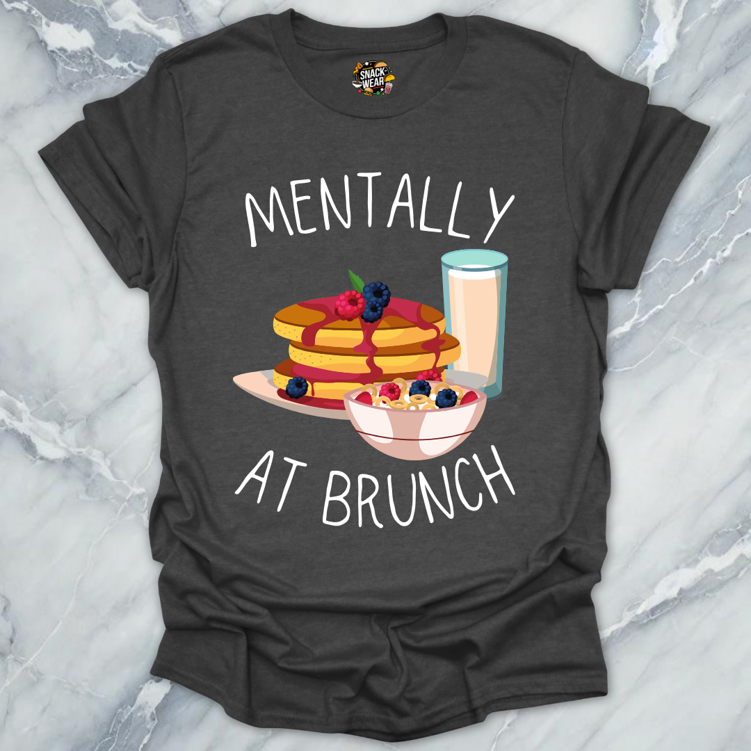 Mentally at Brunch T-Shirt