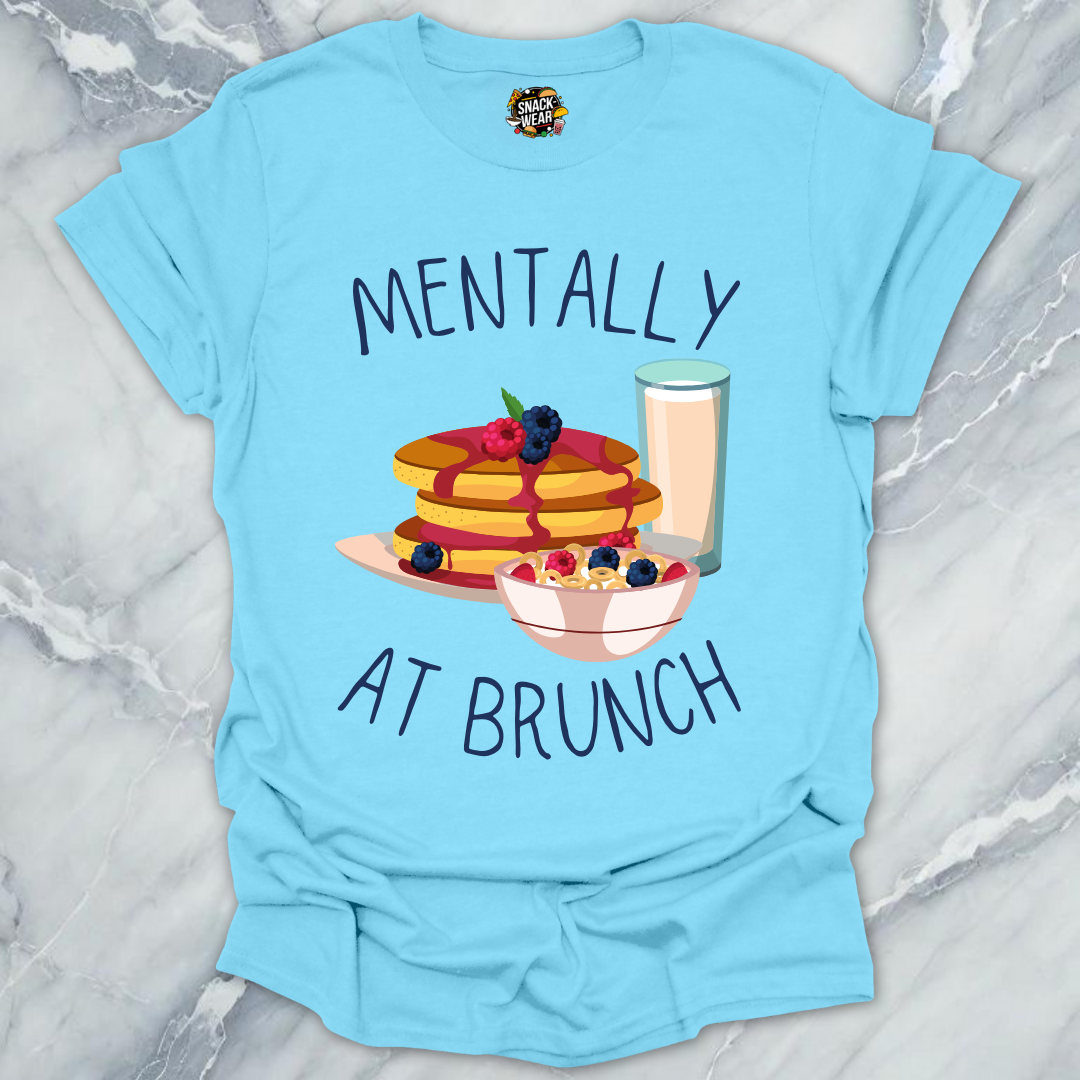 Mentally at Brunch T-Shirt