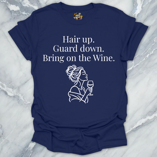 Hair Up Guard Down Wine T-Shirt