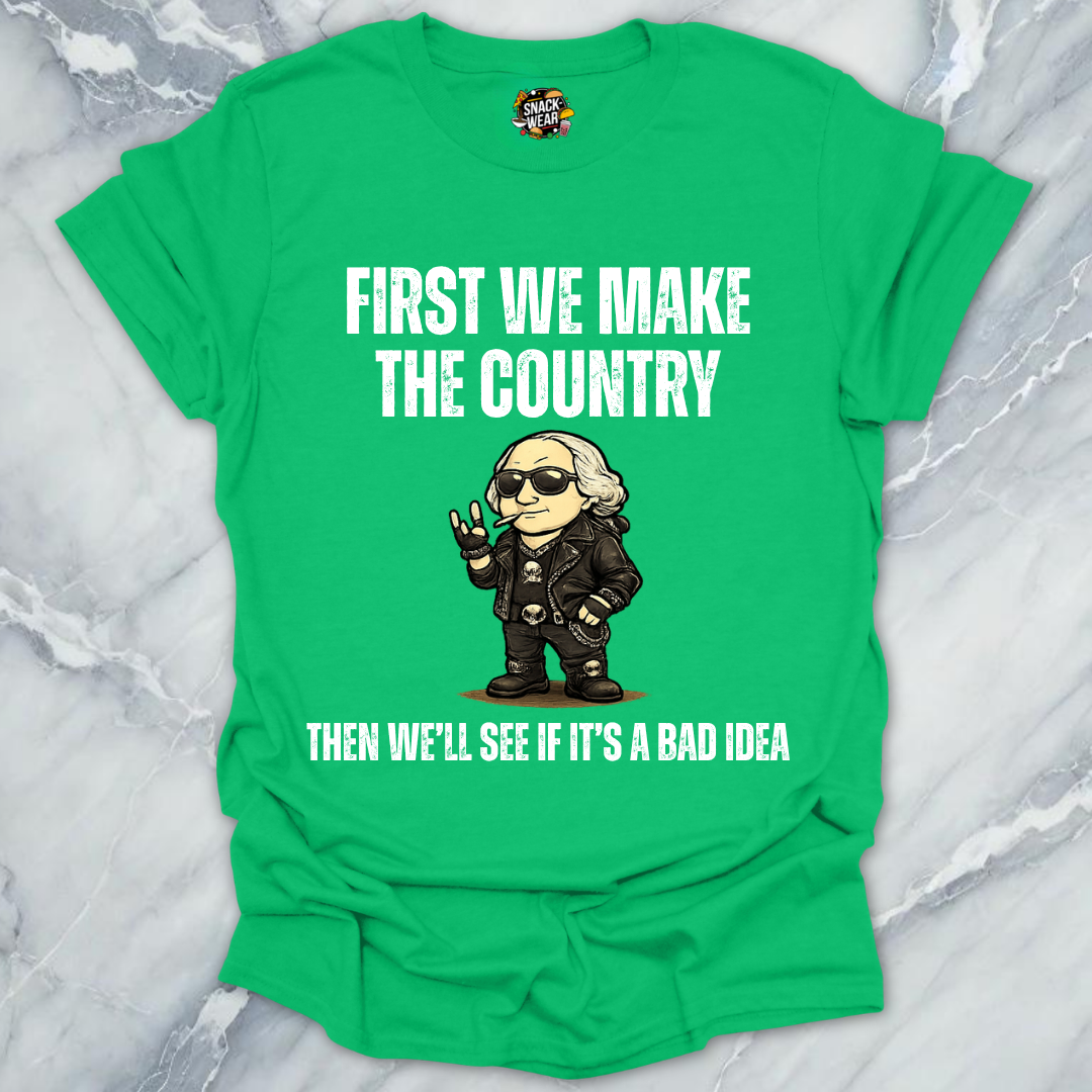 First We Make Country T-Shirt