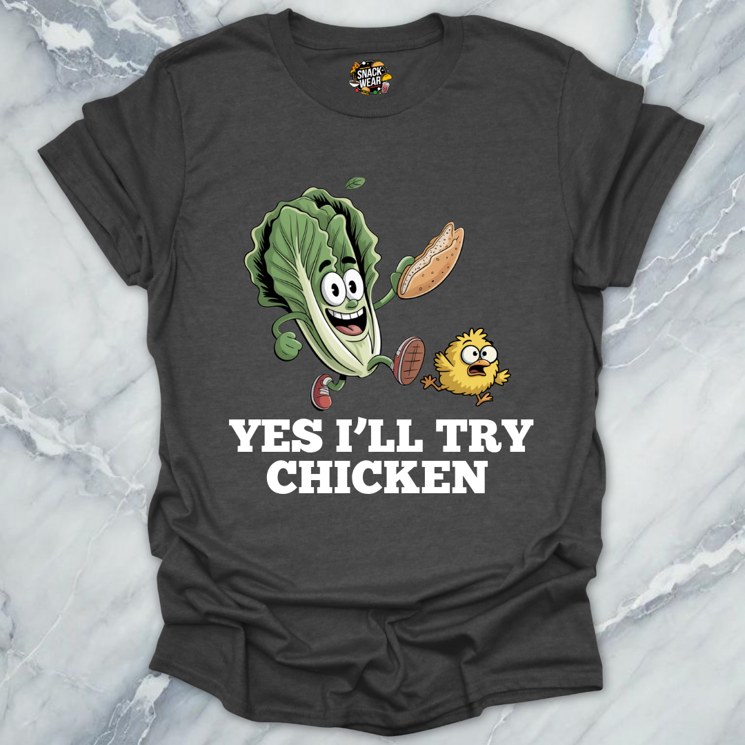 Yes I’ll Try Chicken T-Shirt