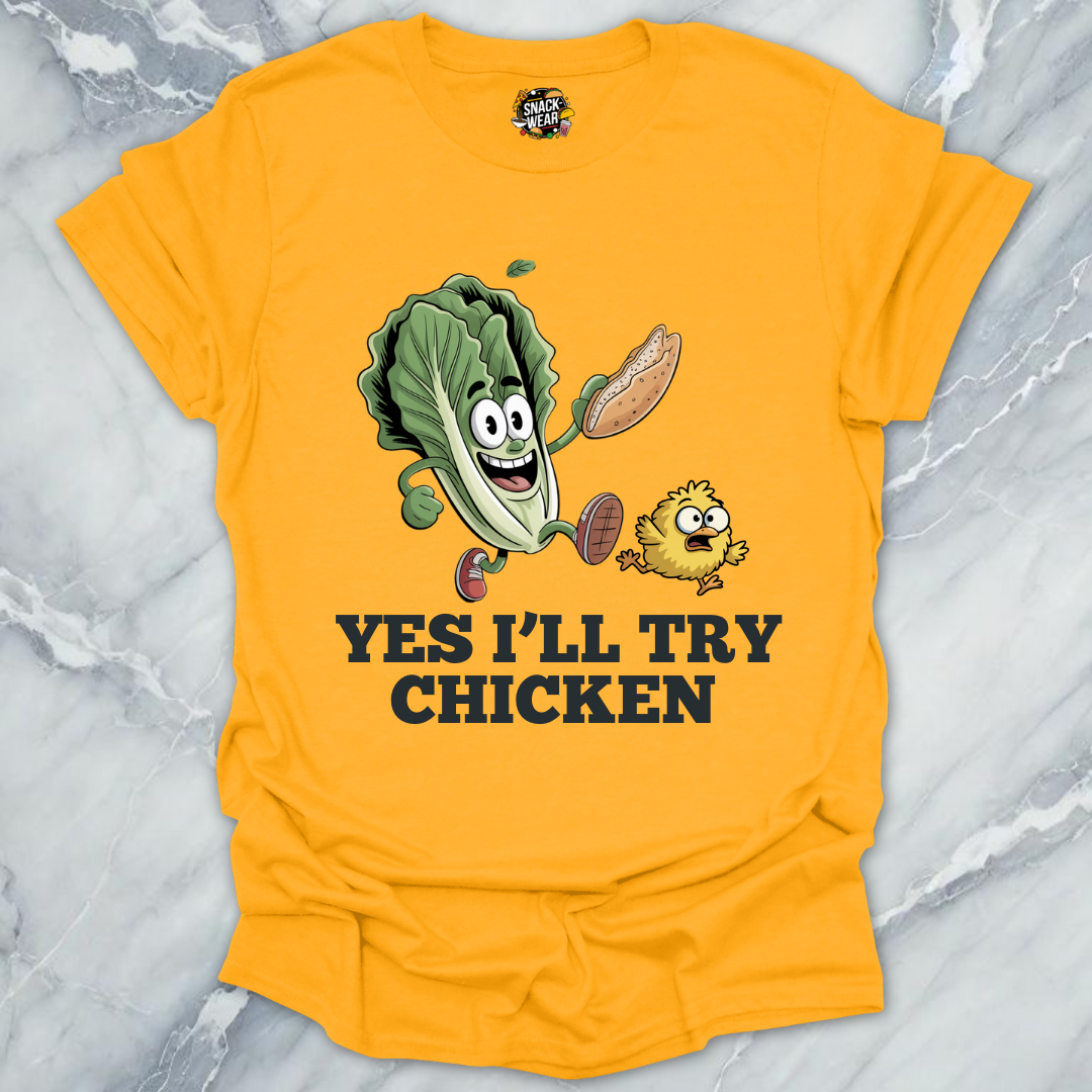 Yes I’ll Try Chicken T-Shirt