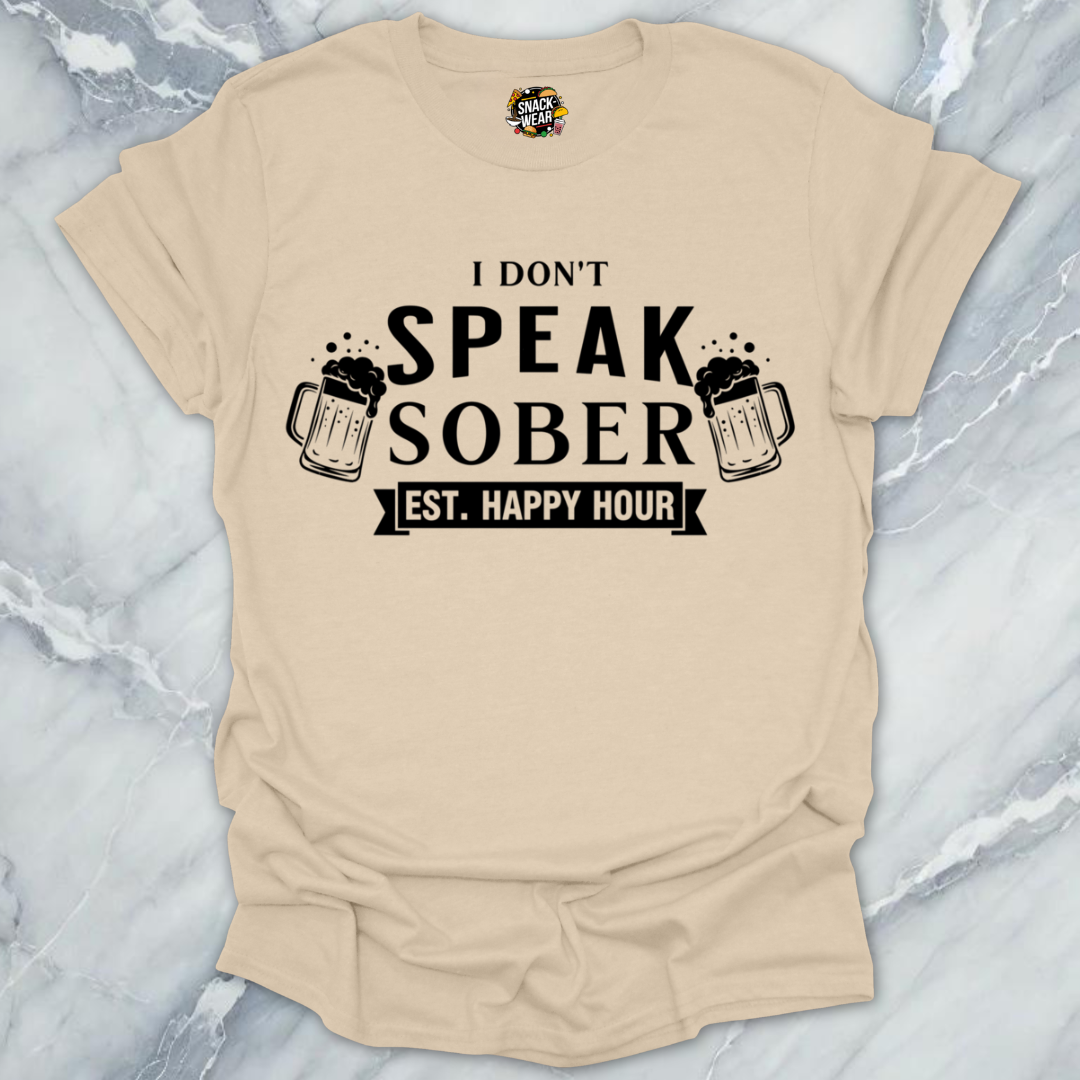 Dont Speak Sober T-Shirt