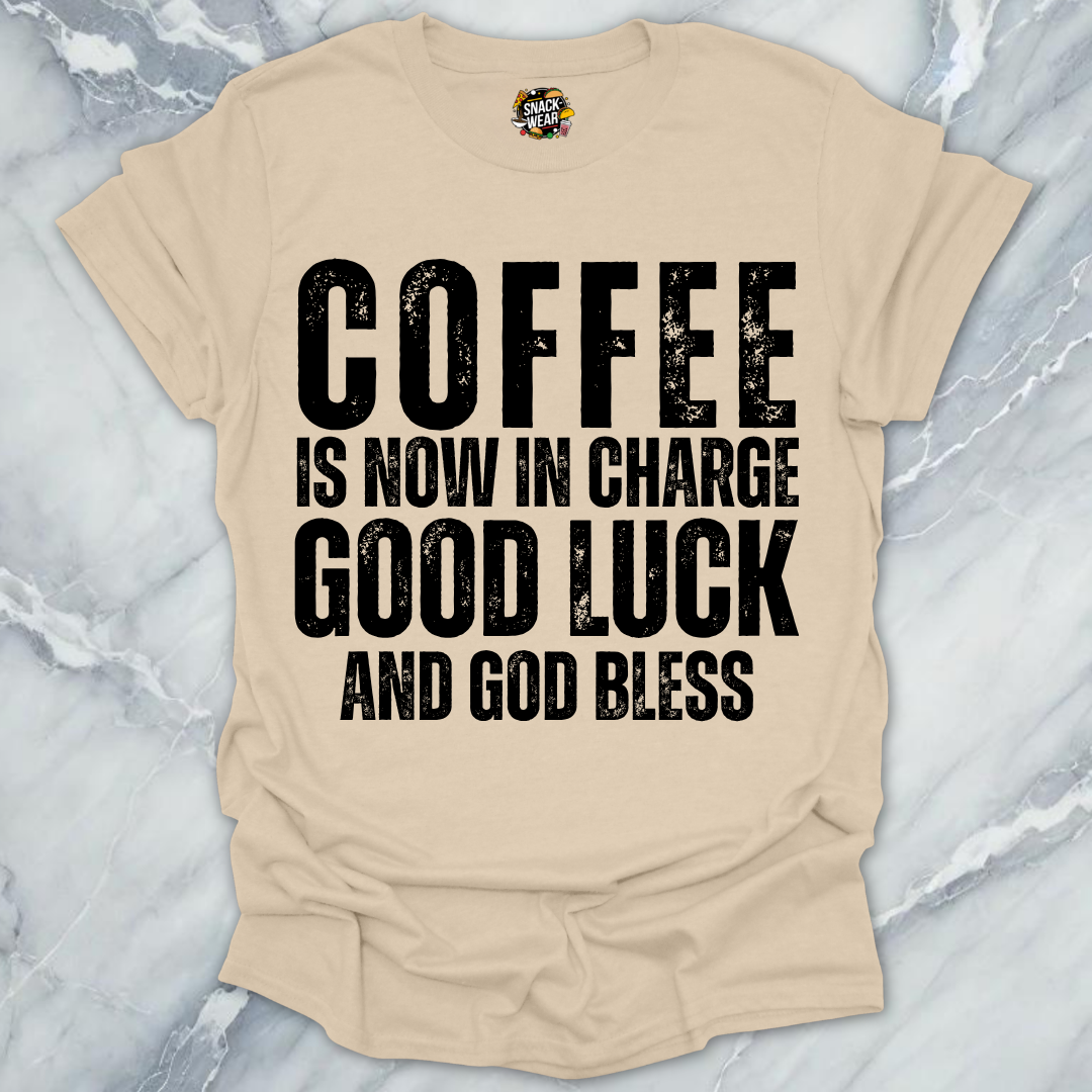 Coffee in Now In Charge T-Shirt