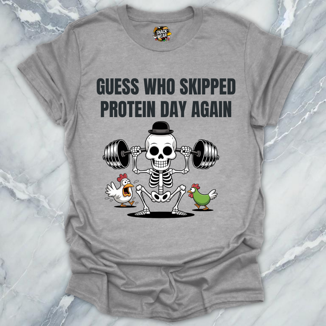 Skipped Protein Day Again T-Shirt