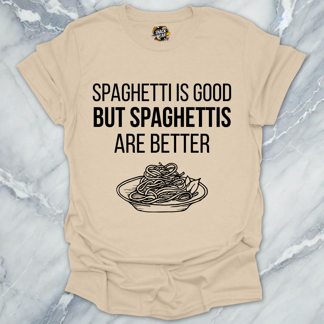 Spaghettis Are Better T-Shirt