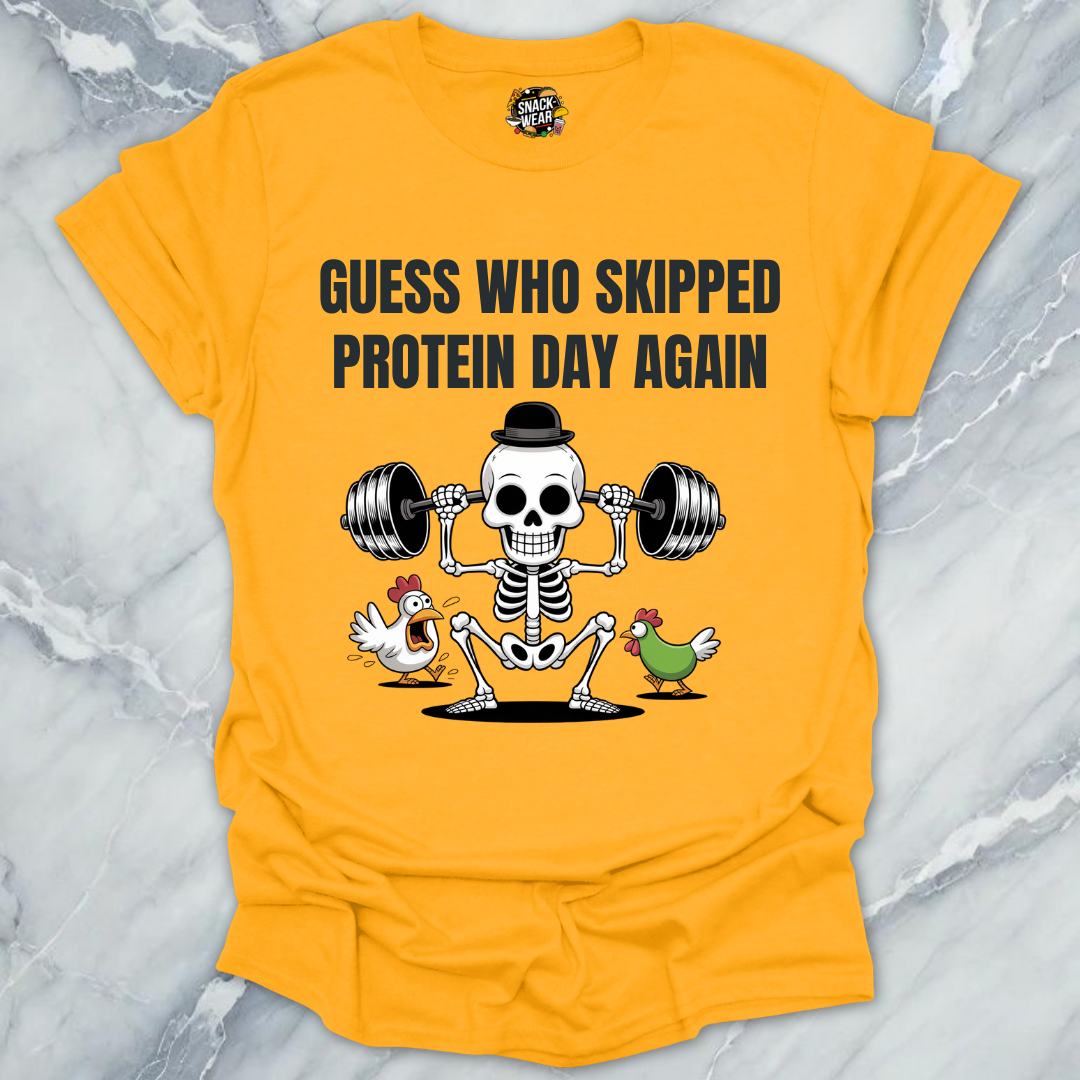 Skipped Protein Day Again T-Shirt