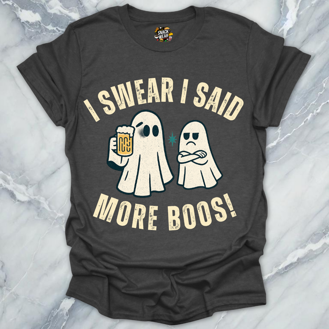 I Said More Boos - Bou Jee Life T-Shirt