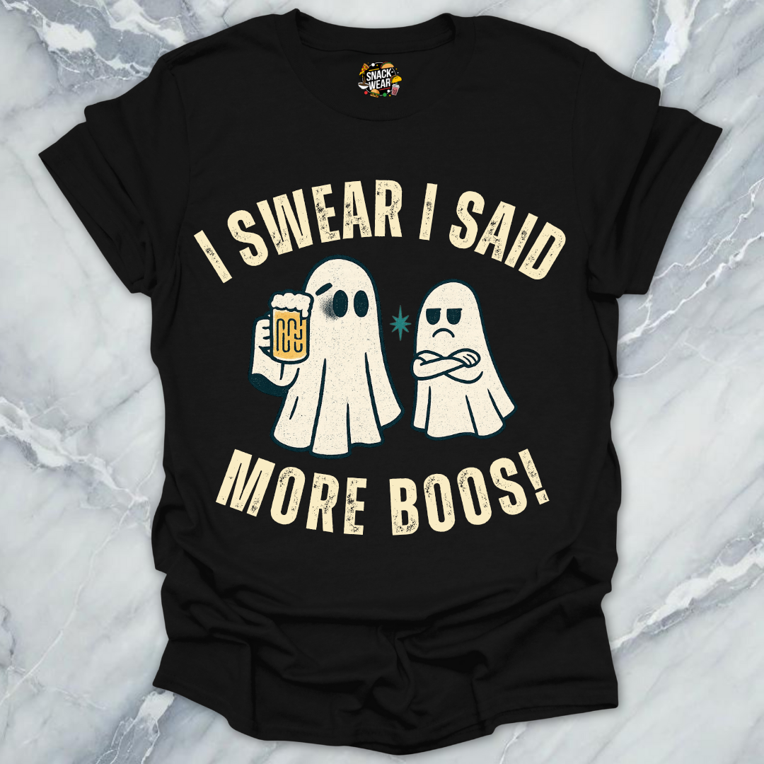 I Said More Boos - Bou Jee Life T-Shirt