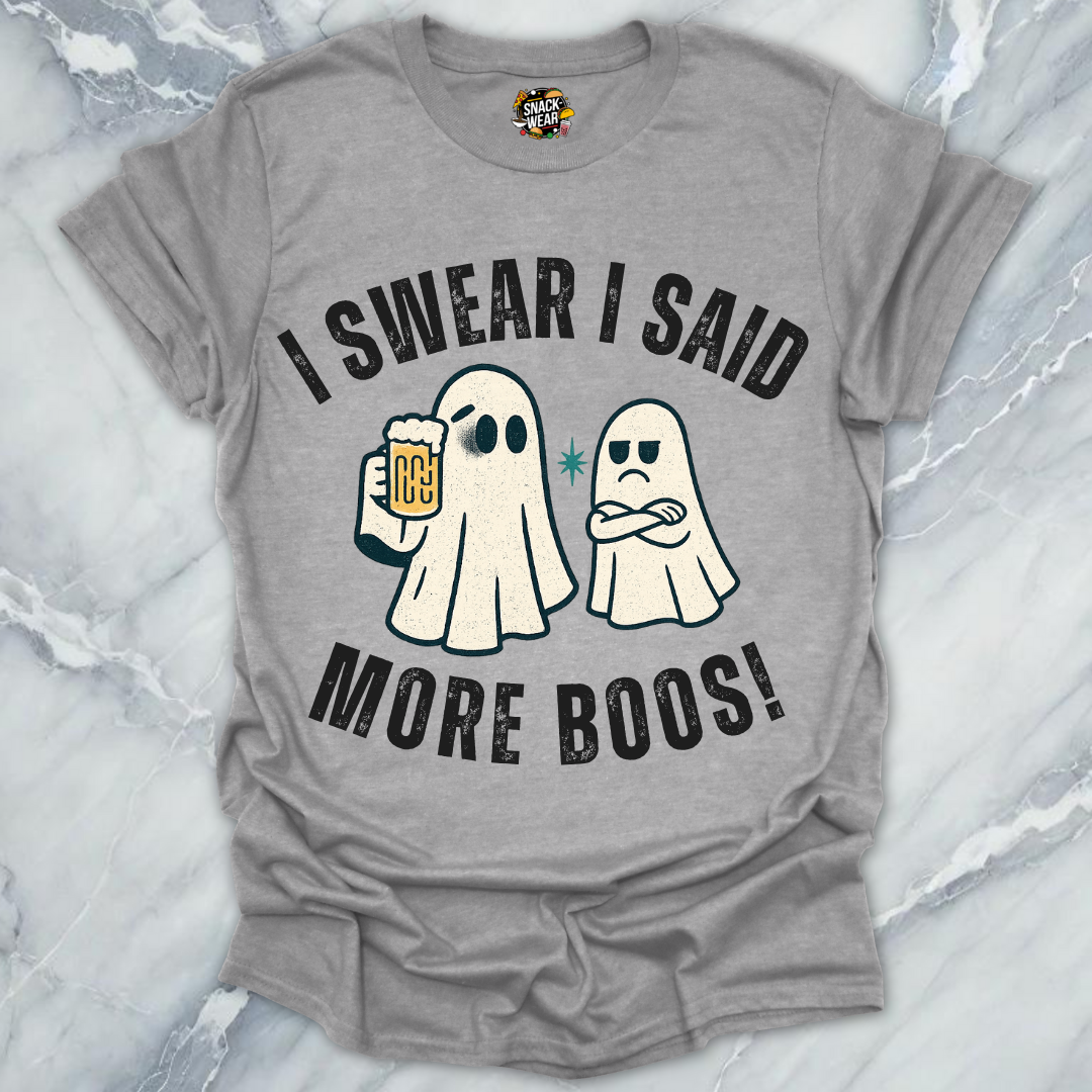 I Said More Boos - Bou Jee Life T-Shirt