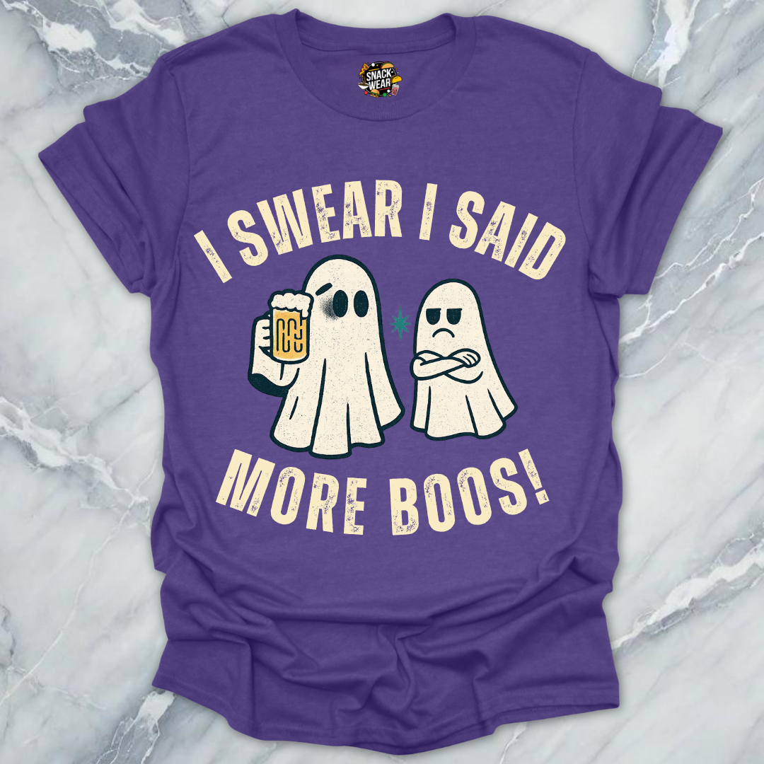 I Said More Boos - Bou Jee Life T-Shirt