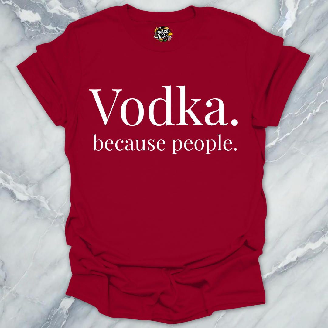 Vodka Because People T-Shirt