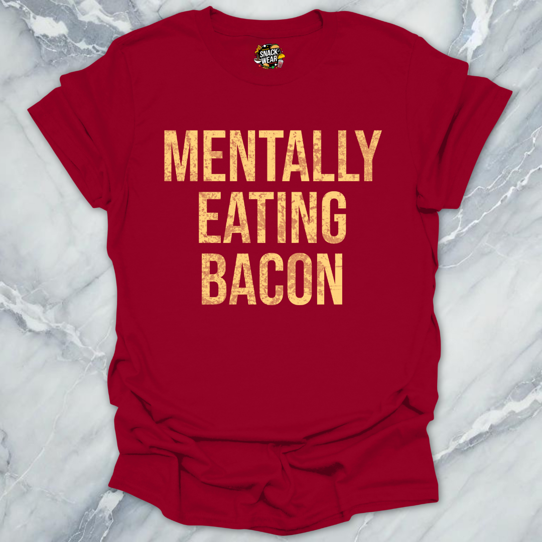 Mentally Eating Bacon T-Shirt