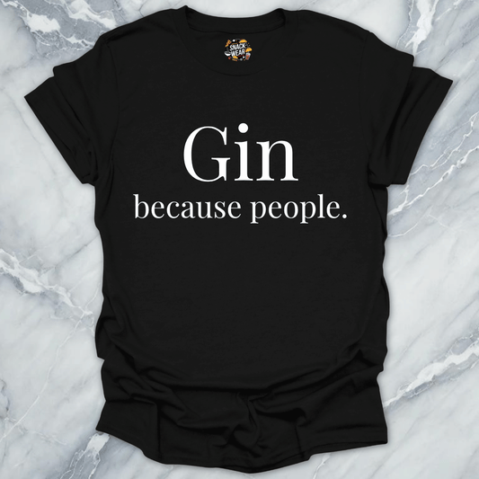 Gin Because People T-Shirt