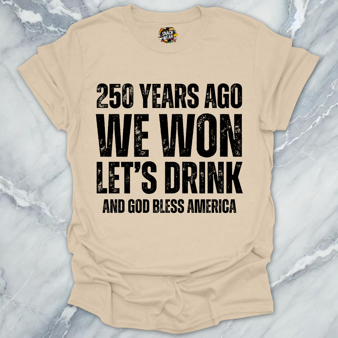 We Won Let's Drink T-Shirt