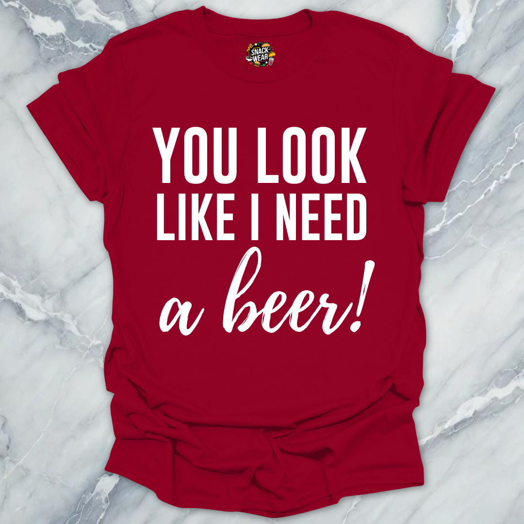 Need A Beer Looks T-Shirt