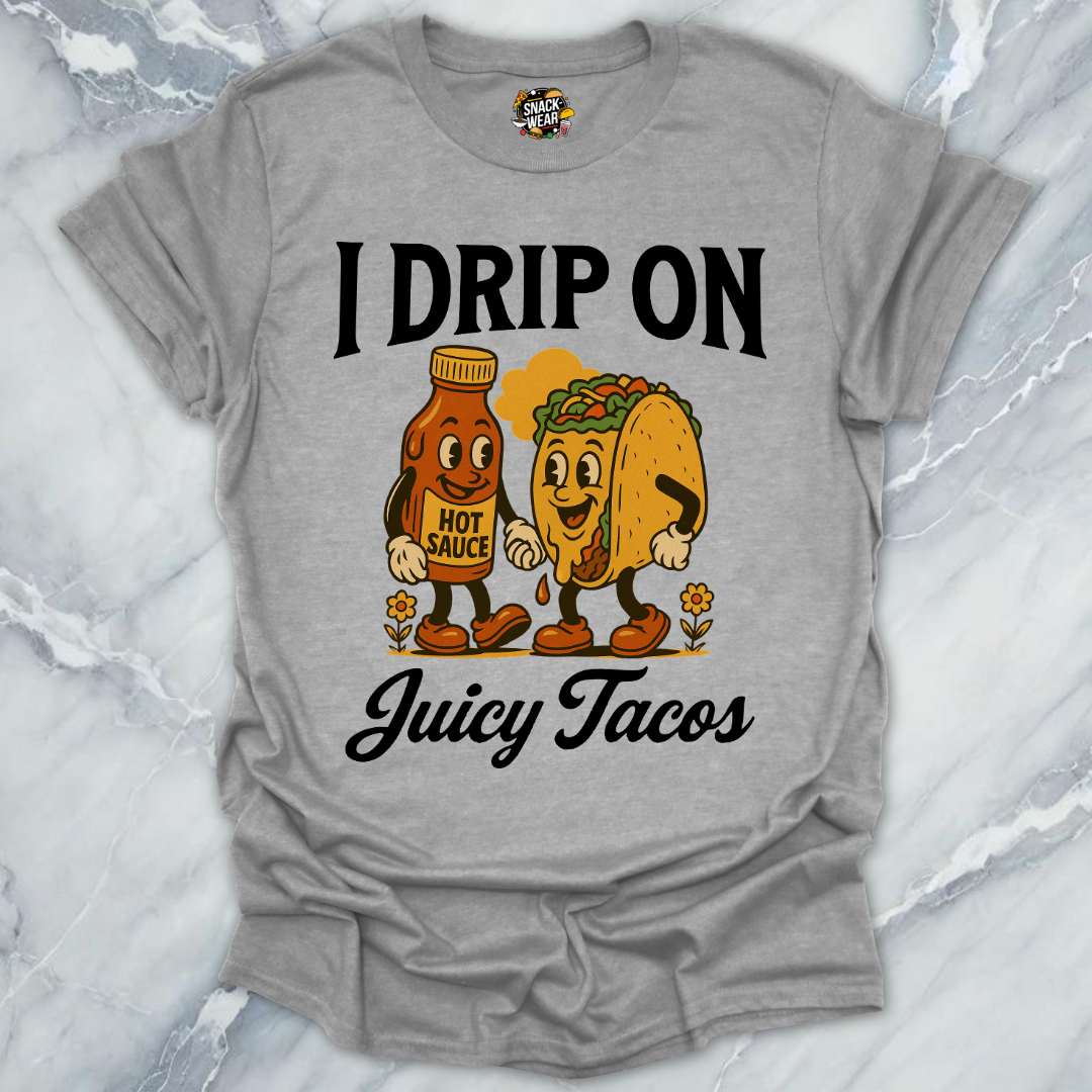 Drip On Tacos T-Shirt