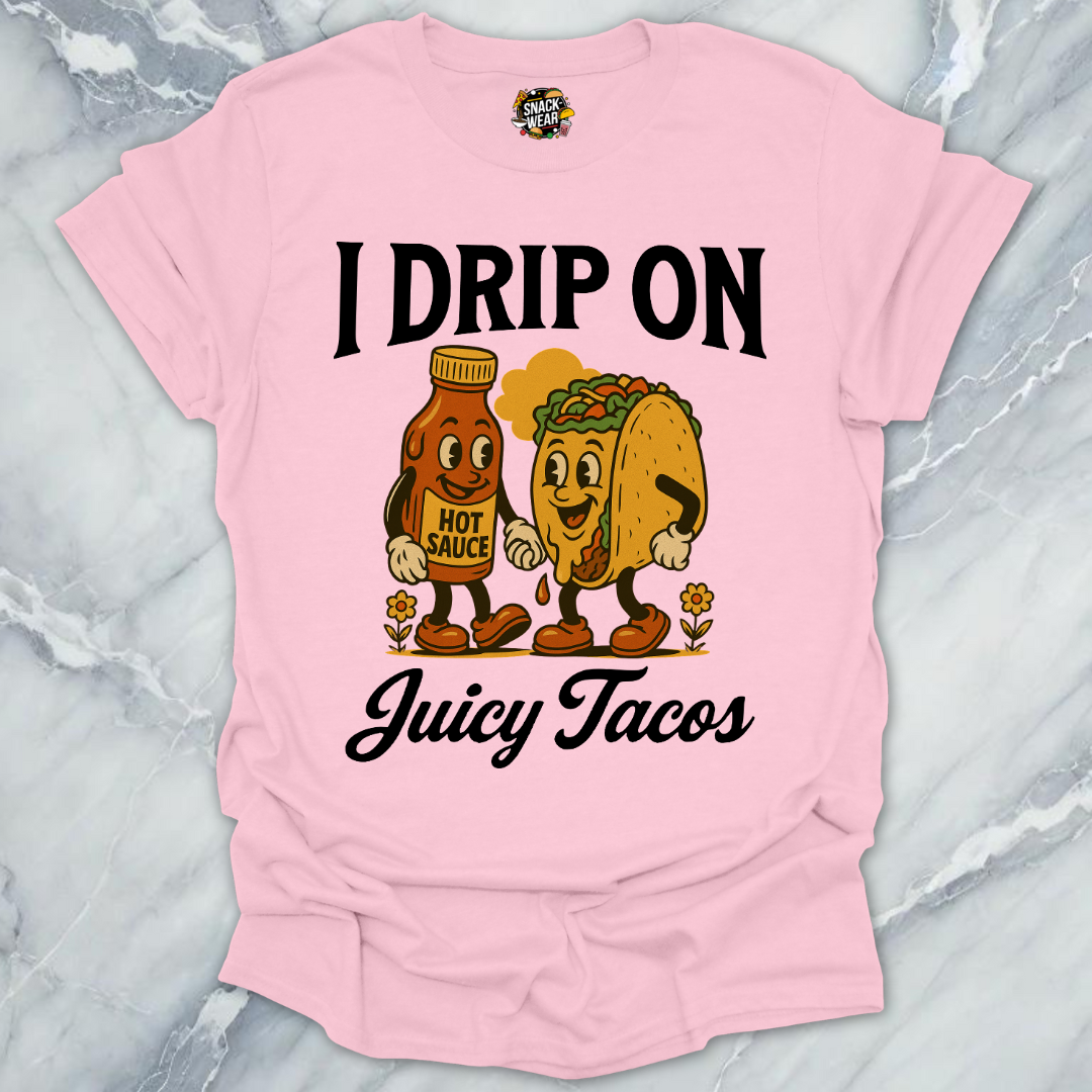 Drip On Tacos T-Shirt