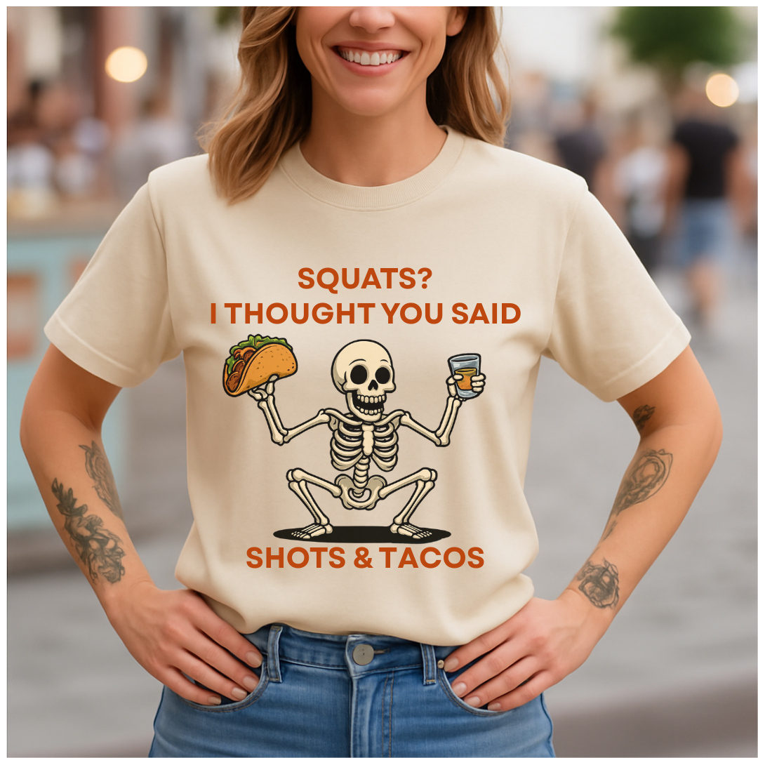 Squats? Nah. Shots & Tacos. T-Shirt