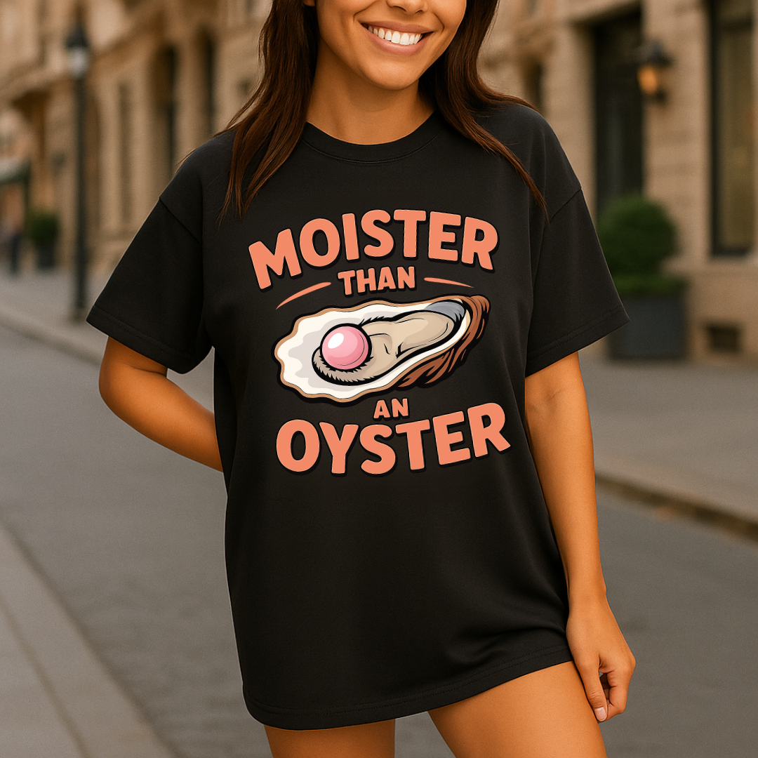 Moister Than Oyster T-Shirt
