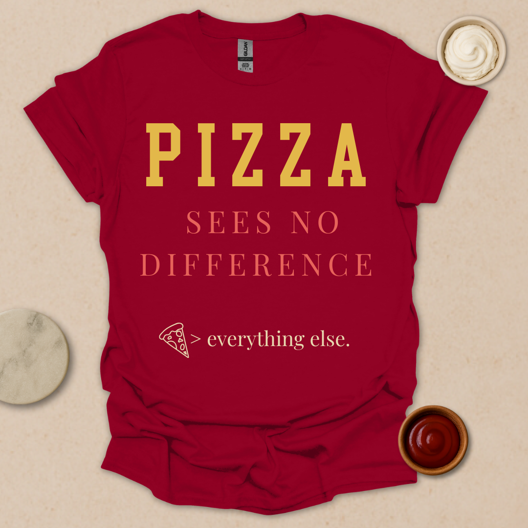 Pizza > Everything T-Shirt