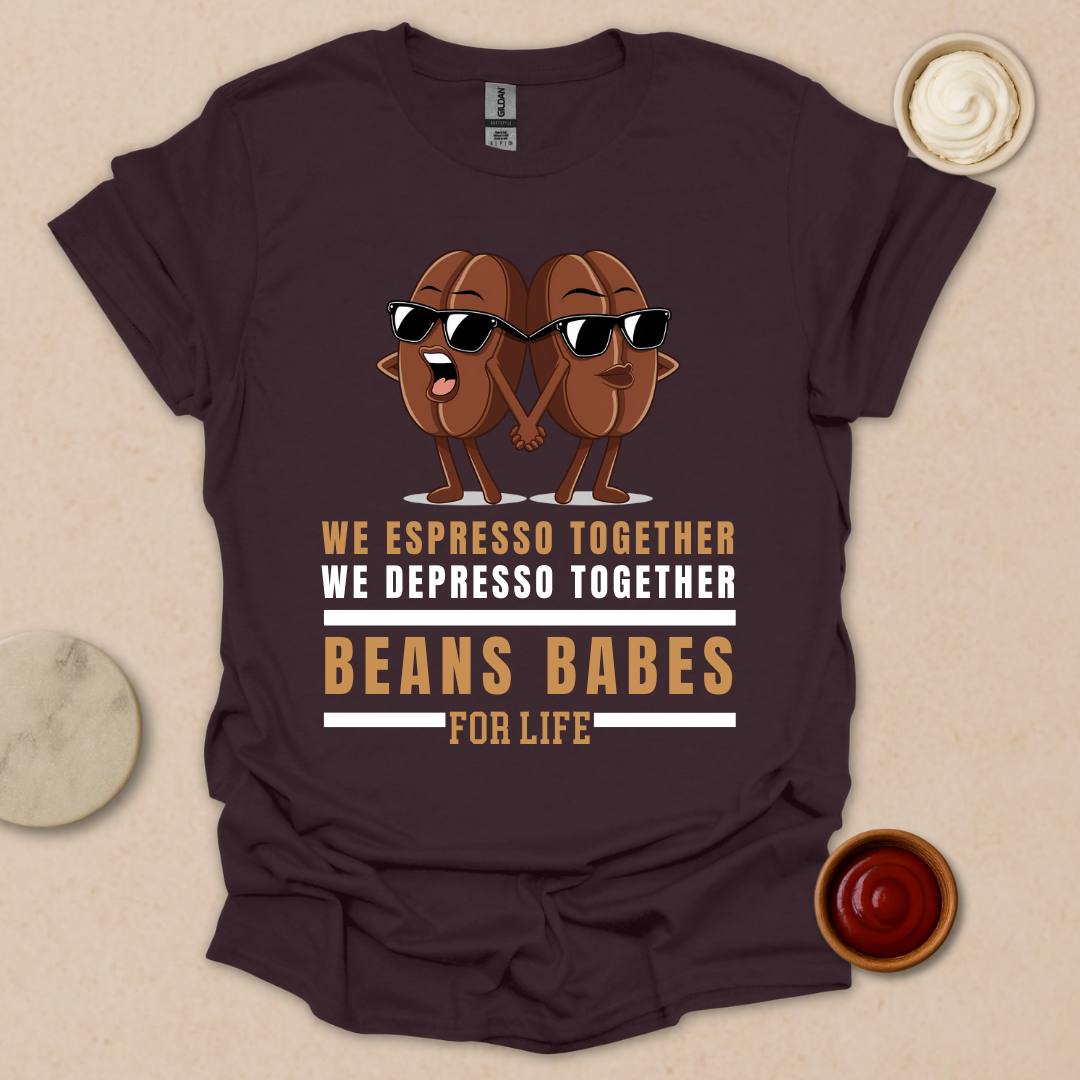 Beans Babes for Life T-Shirt