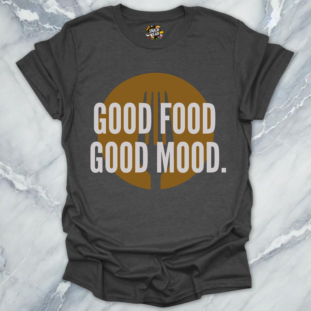 Good Food Good Mood T-Shirt