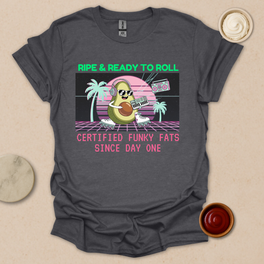 Ripe & Ready Avocado Tee – Funky Fats Since Day One T-Shirt