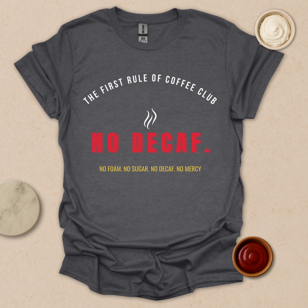 No Decaf T-Shirt