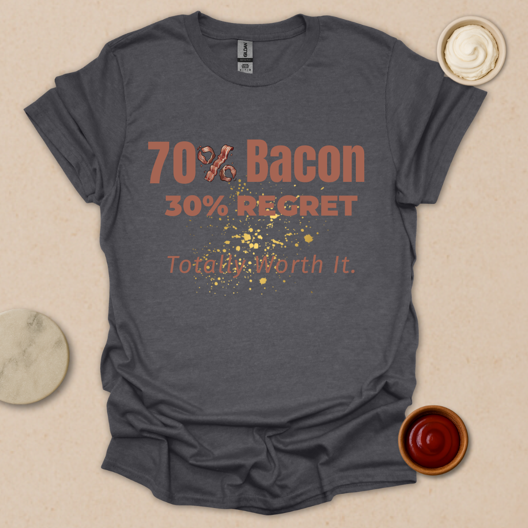 Bacon Now, Regret Later - Fueled by Bacon and Poor Life Choices T-Shirt