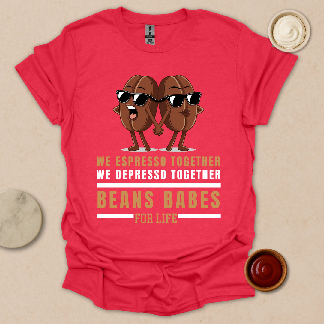 Beans Babes for Life T-Shirt