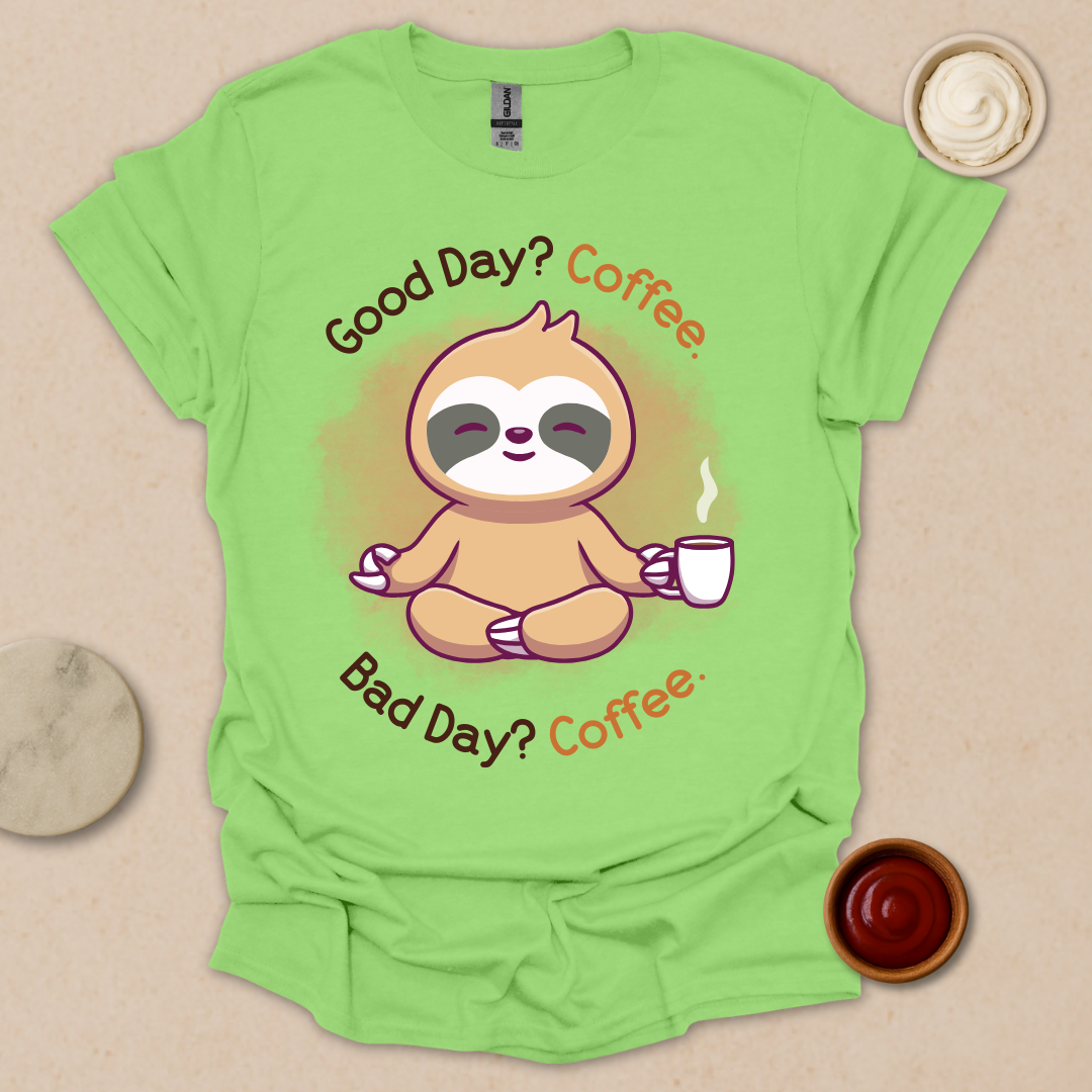 Good Day? Bad Day? Coffee. Sloth Modes. T-Shirt