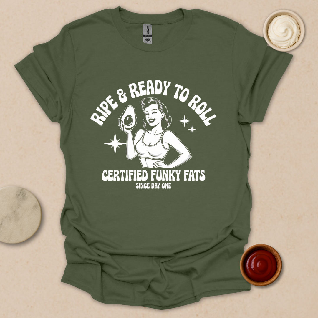 Ripe & Ready to Roll – Certified Funky Fats Tee T-Shirt