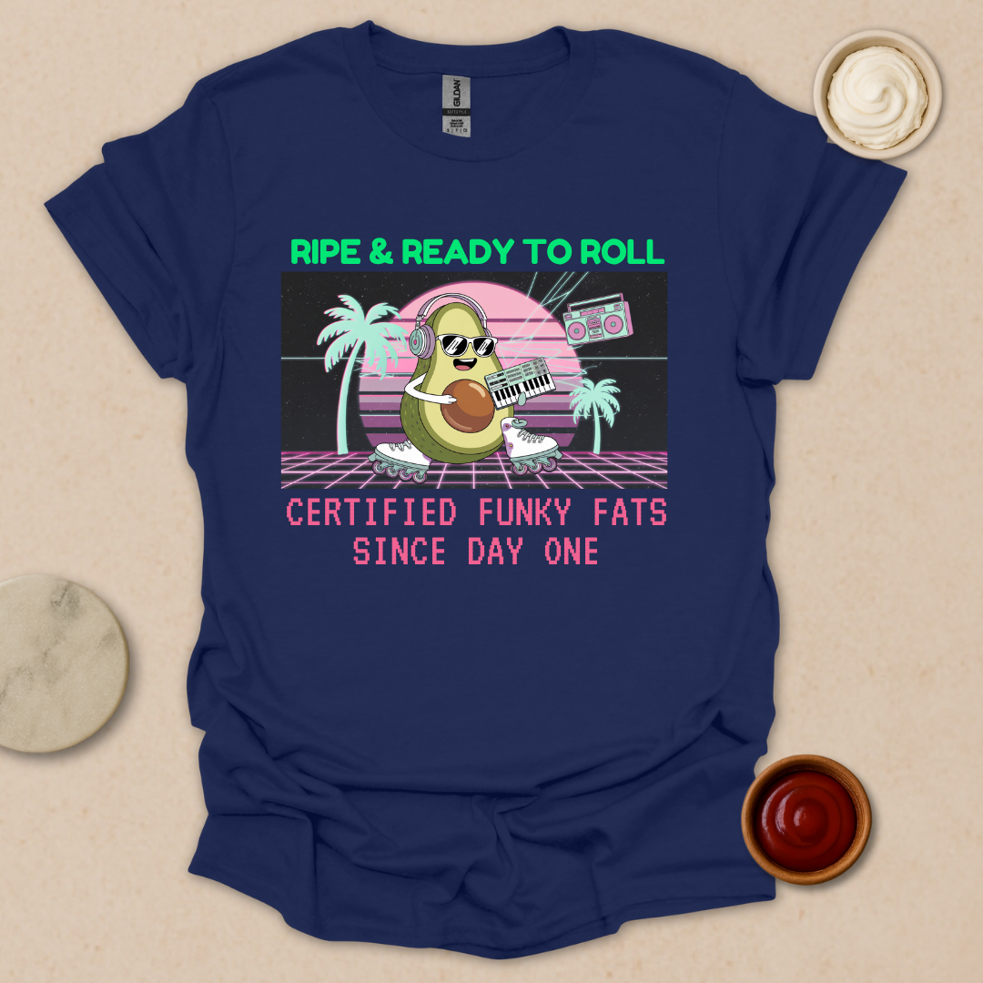 Ripe & Ready Avocado Tee – Funky Fats Since Day One T-Shirt