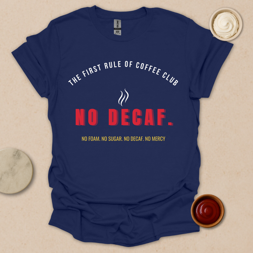 No Decaf T-Shirt