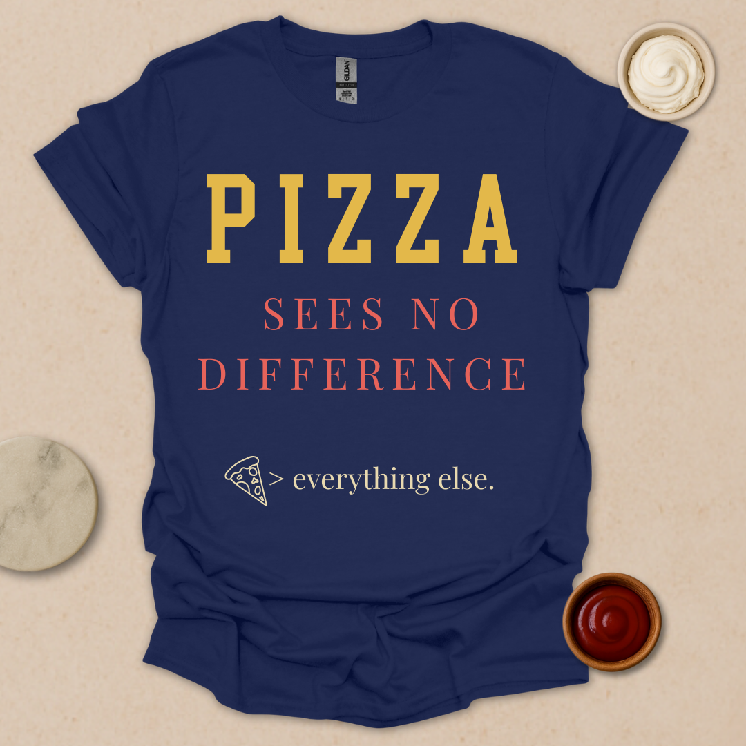 Pizza > Everything T-Shirt