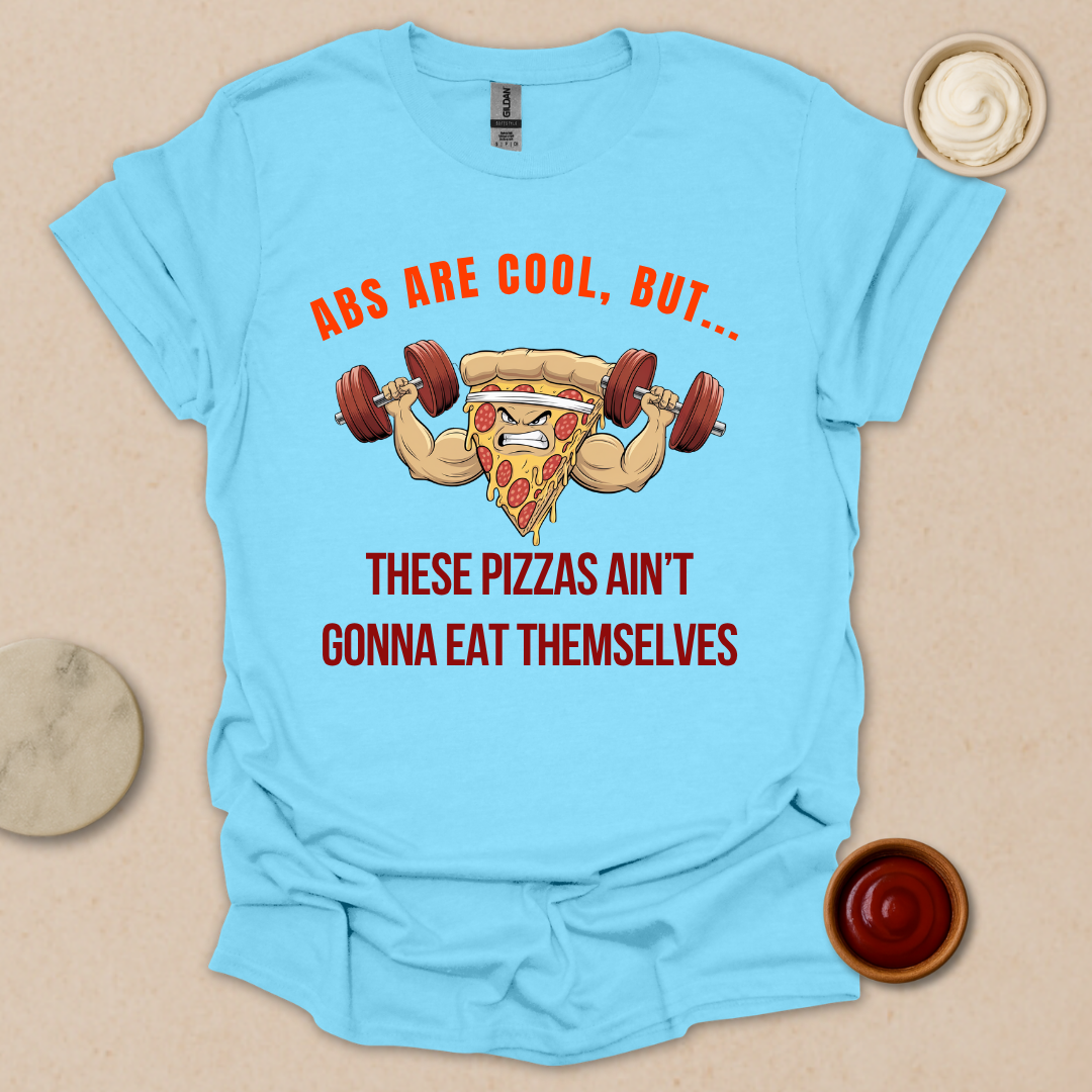 Pizza over Abs T-Shirt