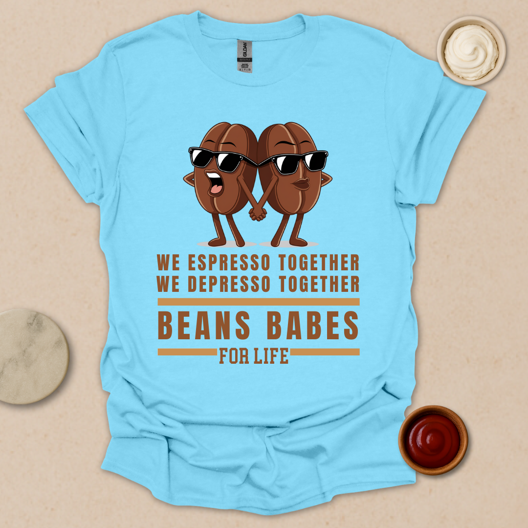 Beans Babes for Life T-Shirt