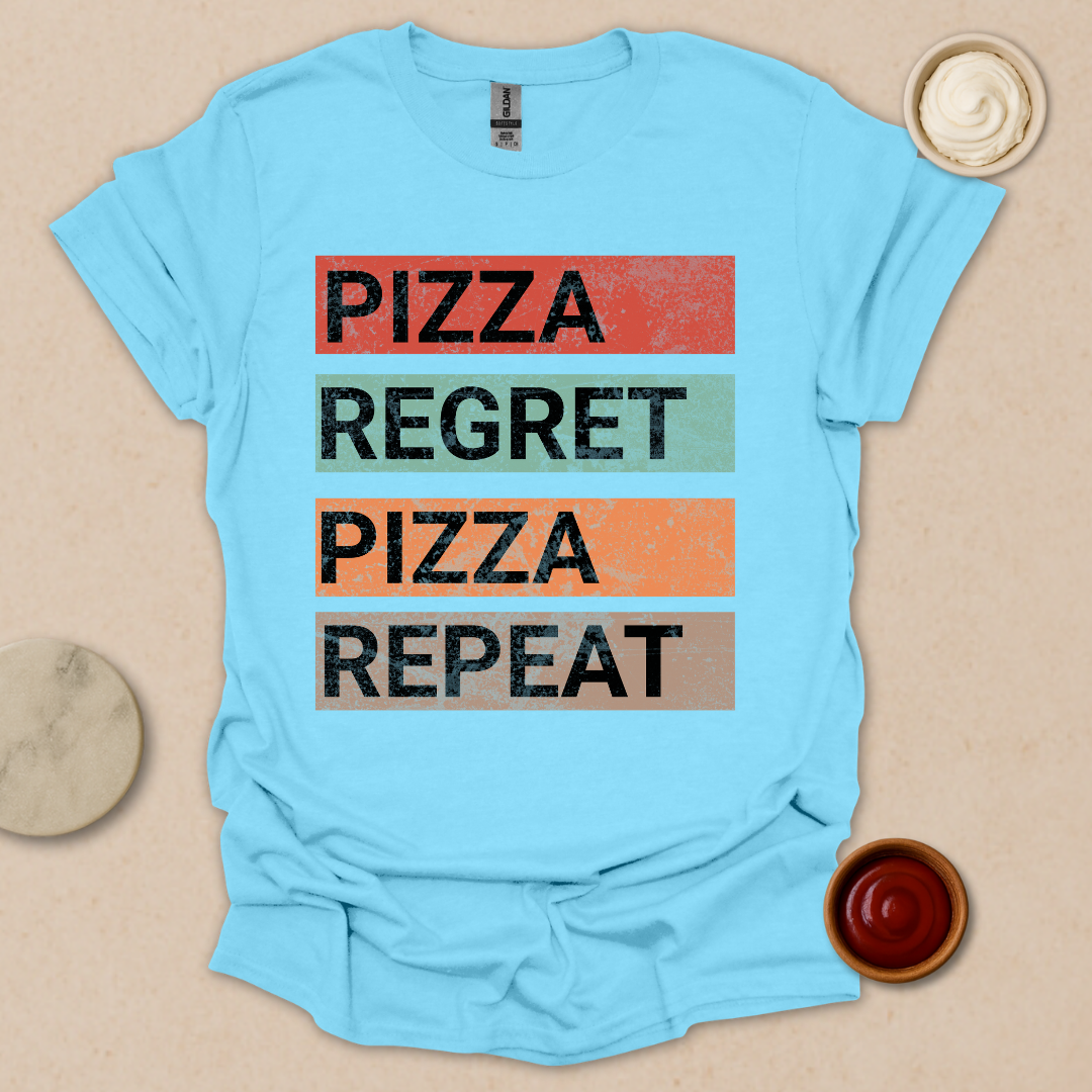 Pizza. Regret. Pizza. Repeat. Tee T-Shirt