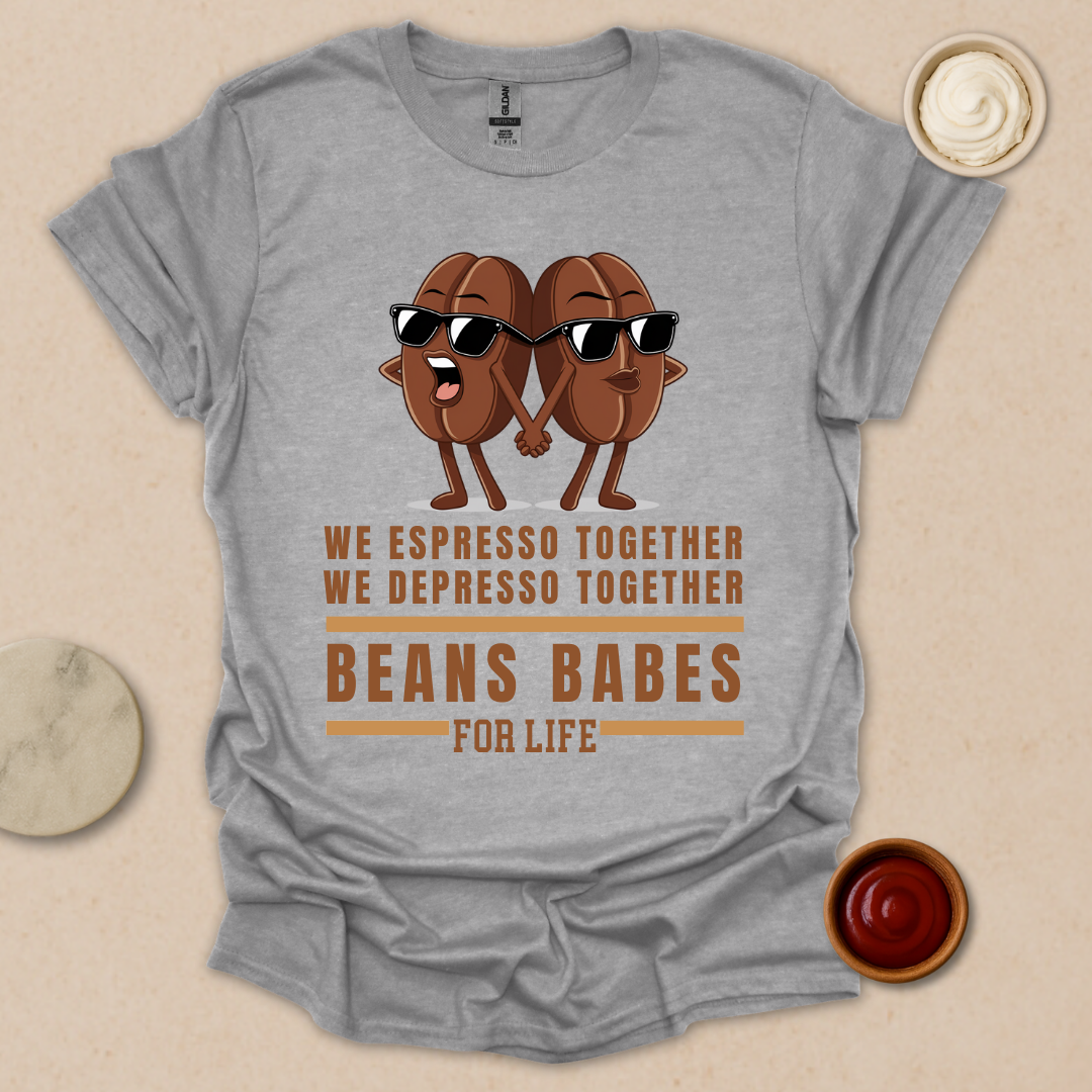 Beans Babes for Life T-Shirt