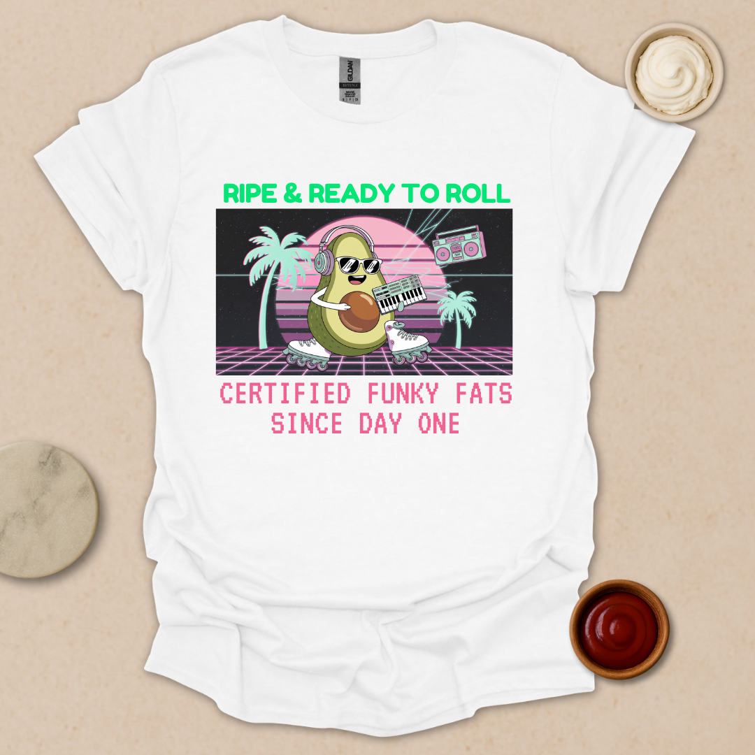 Ripe & Ready Avocado Tee – Funky Fats Since Day One T-Shirt