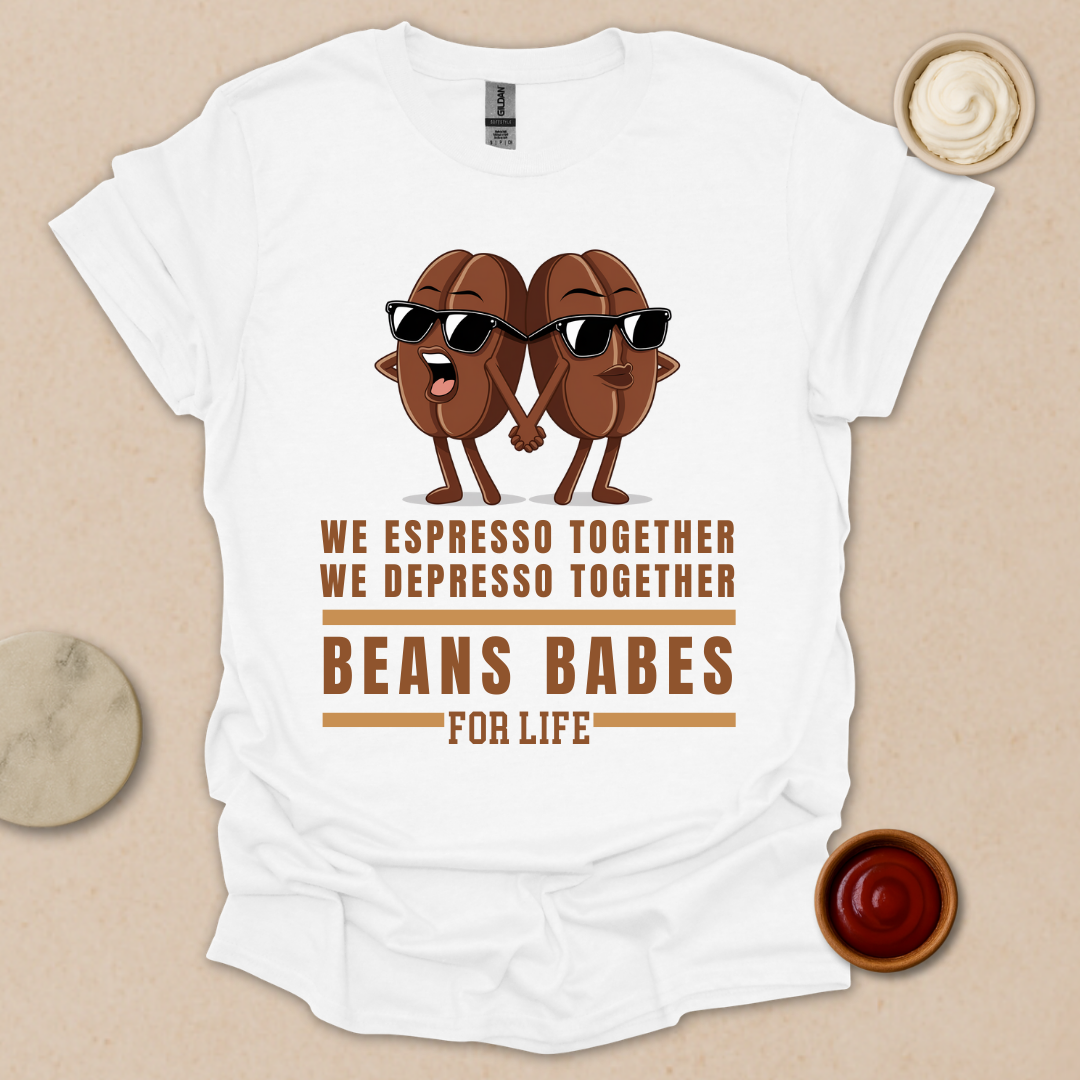 Beans Babes for Life T-Shirt