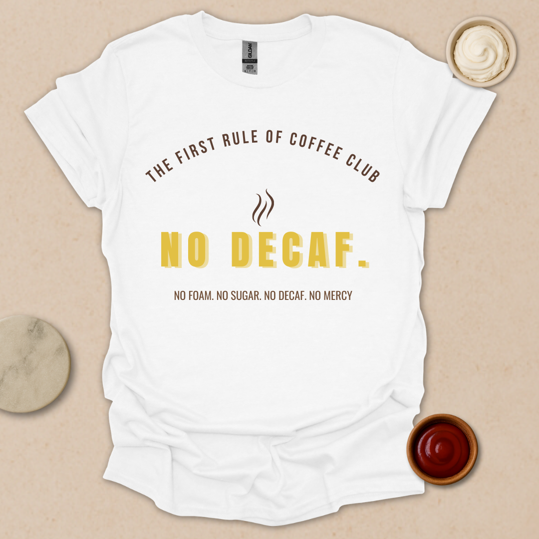 No Decaf T-Shirt