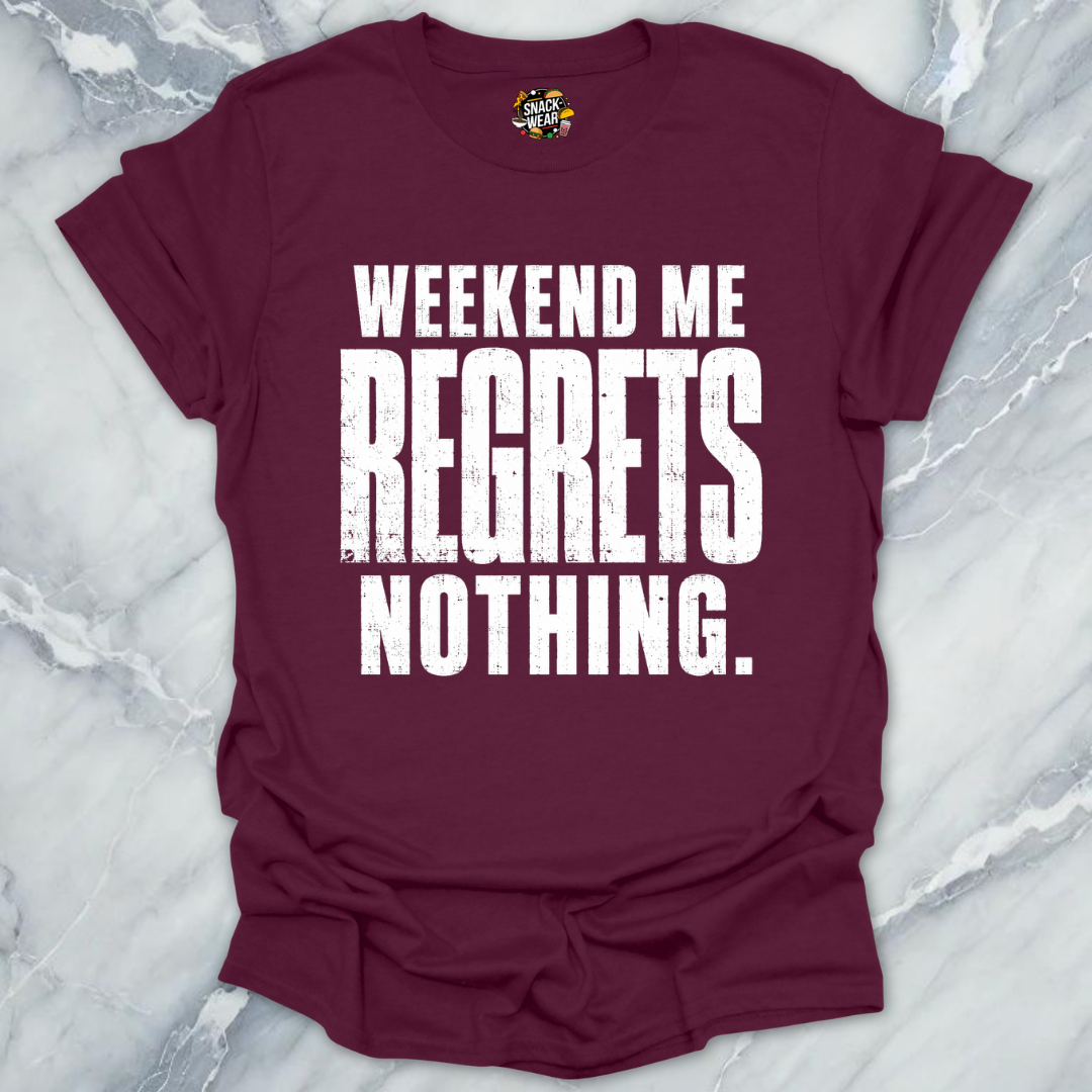 Weekend Me Regrets Nothing T-Shirt