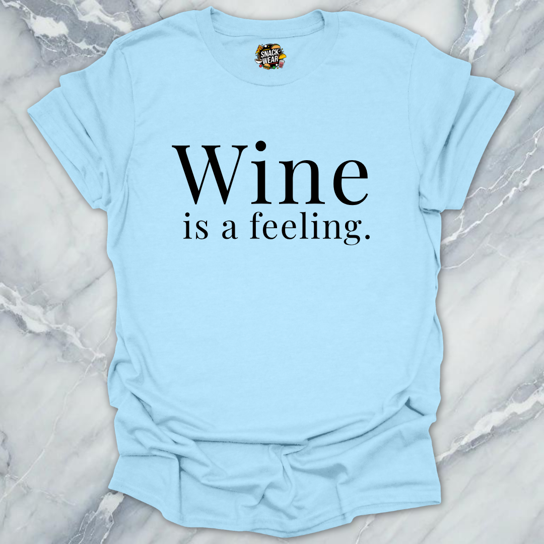 Wine Is A Feeling T-Shirt