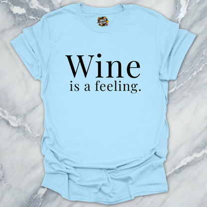 Wine Is A Feeling T-Shirt