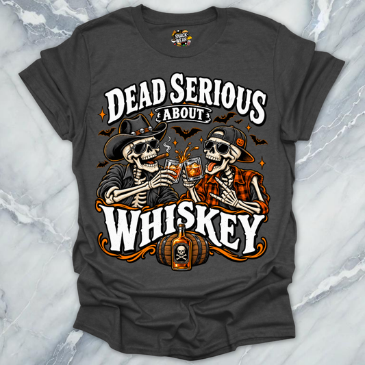 Dead Serious About Whiskey Shirt